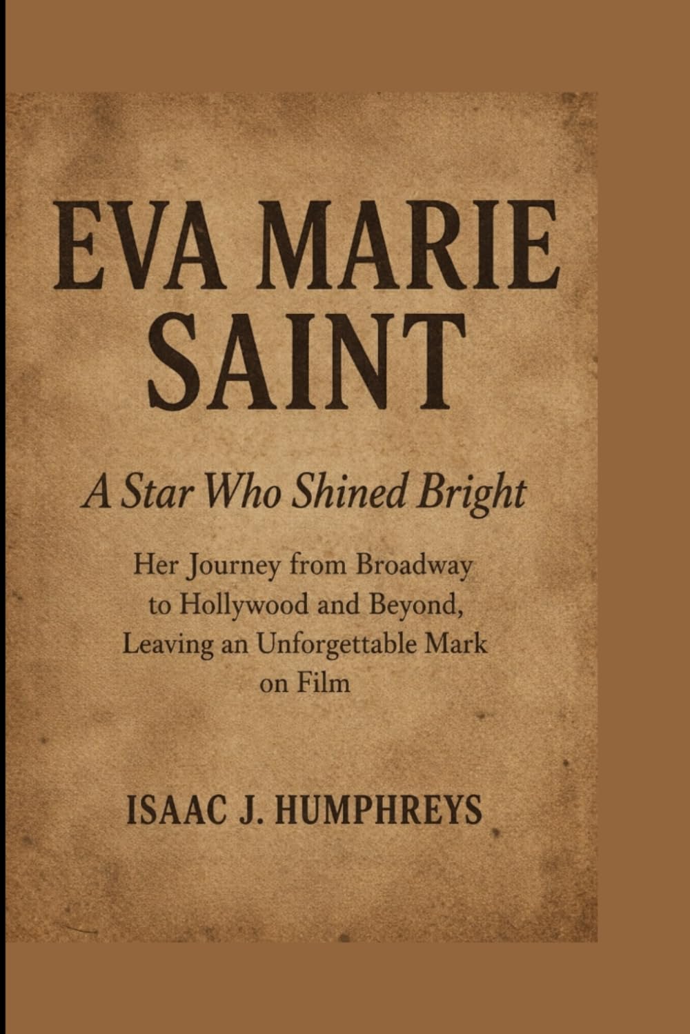 EVA MARIE SAINT: A Star Who Shined Bright Her Journey from Broadway to Hollywood and Beyond, Leaving an Unforgettable Mark on Film
