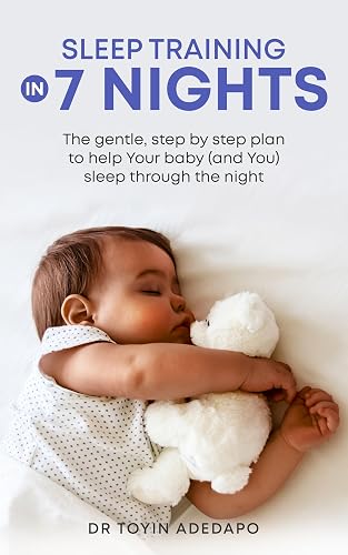 Sleep Training in 7 Nights: The Gentle Step-By-Step Plan to