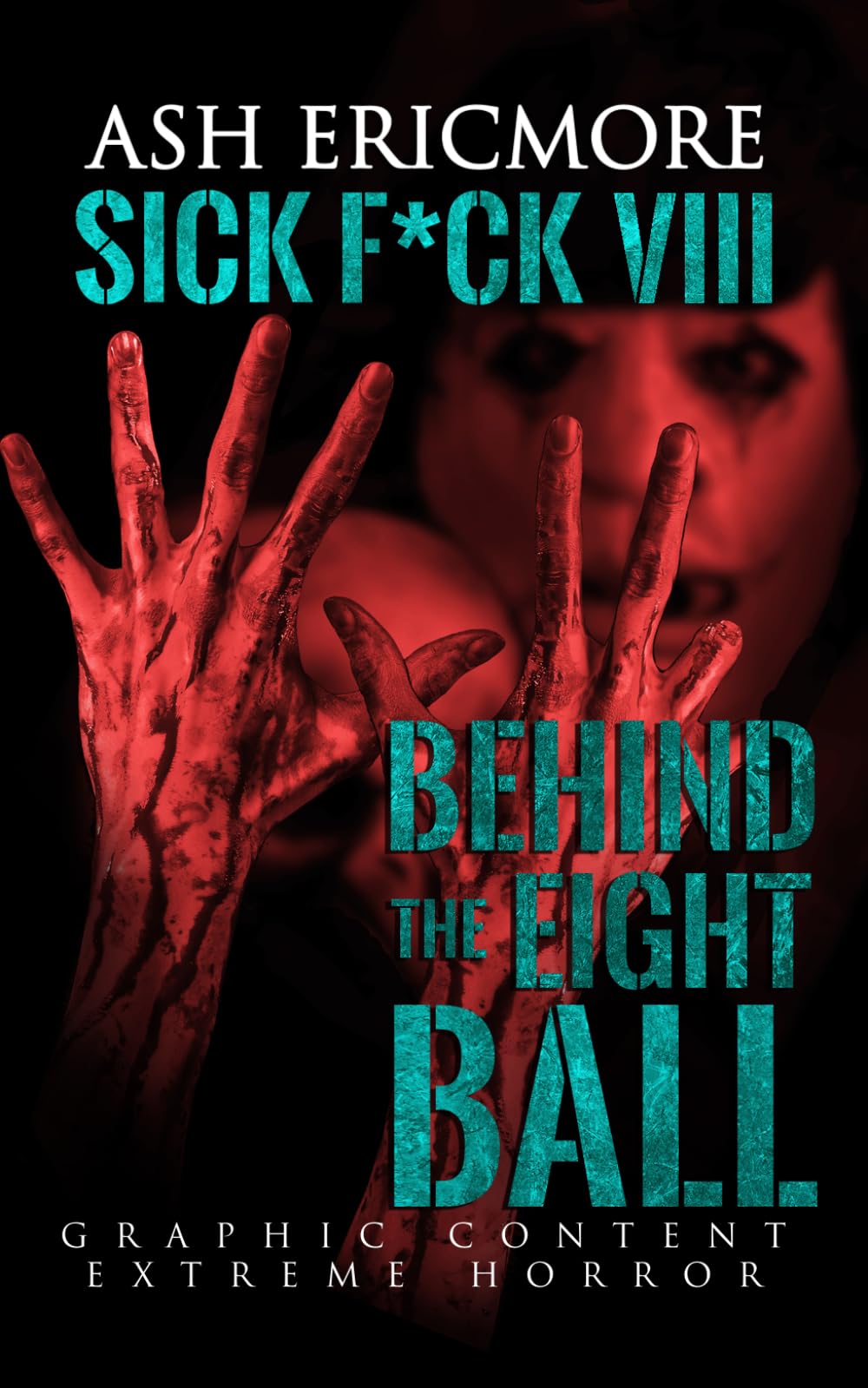 Behind the Eight Ball: Extreme Horror (Sick F*ck)