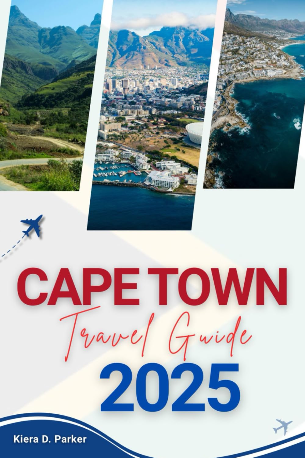 CAPE TOWN TRAVEL GUIDE 2025: Explore Cape Town Without Breaking the Bank Smart Itineraries, Local Food, Free Attractions & Budget Tips for Every Traveler
