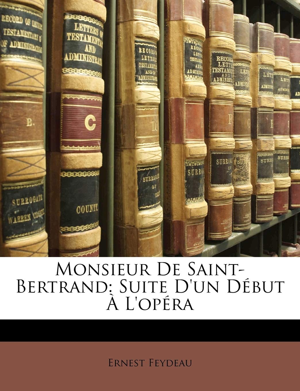 Monsieur de Saint-Bertrand: Suite D'Un D But L'Op Ra