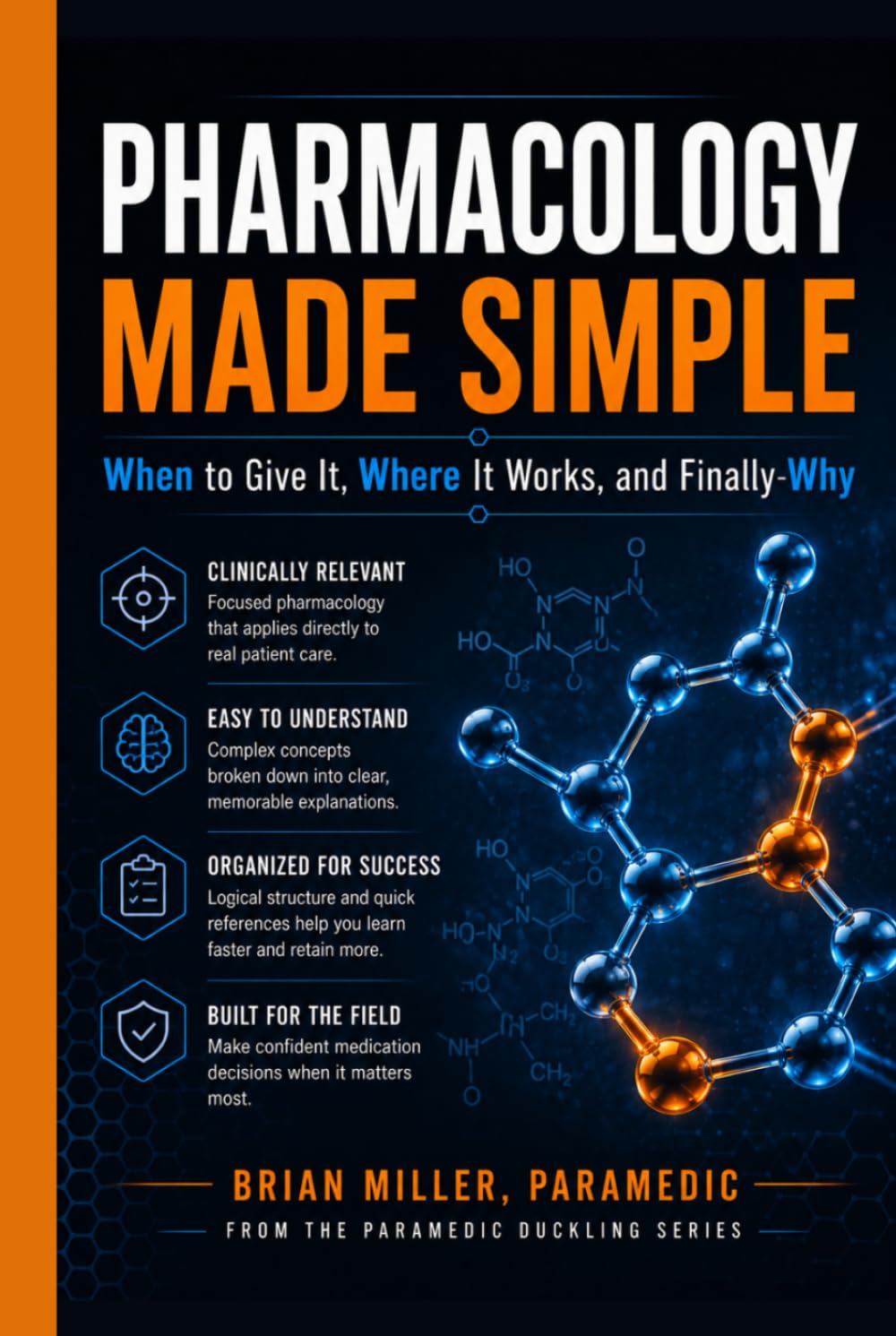 Pharmacology Made Simple: When to Give It, Where It Works-and Finally Why (Paramedic Duckling)