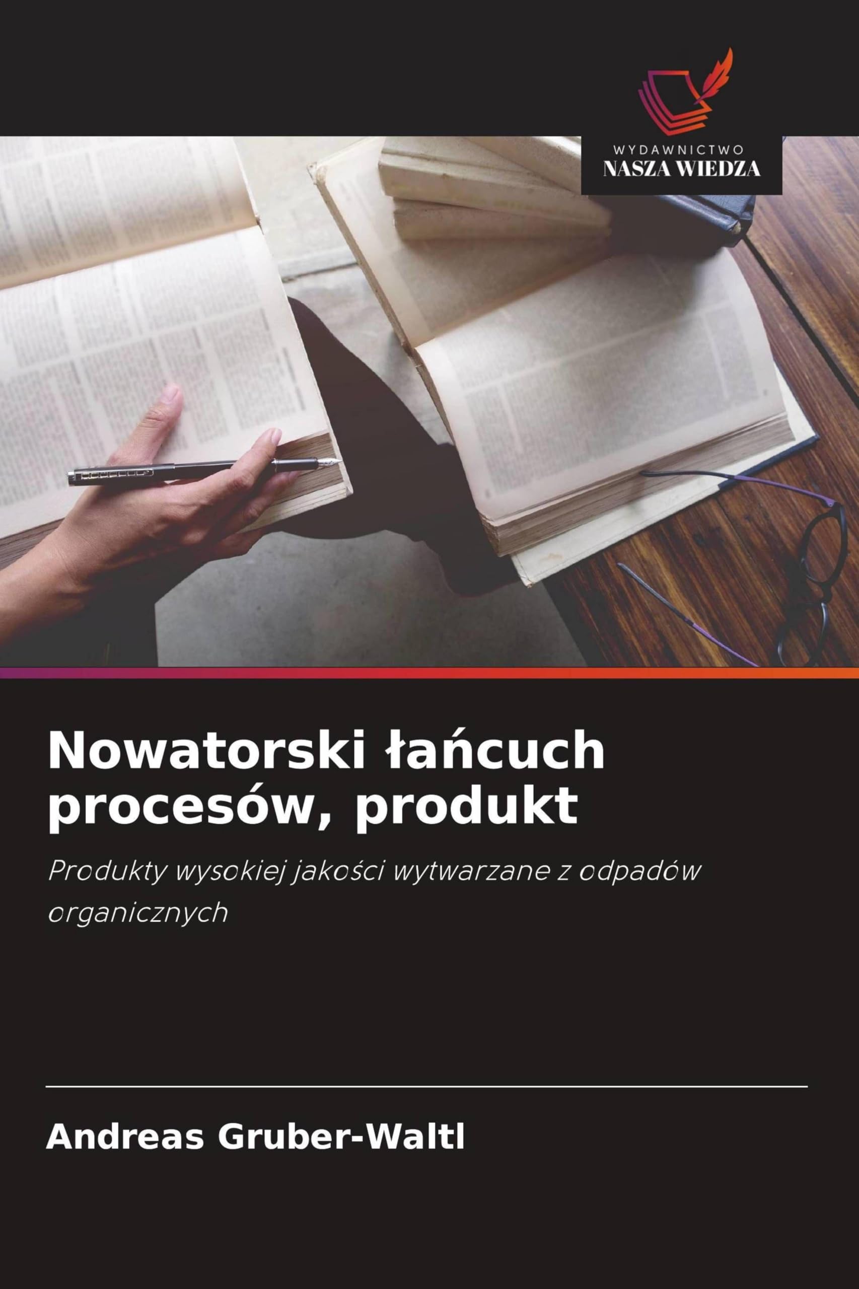 Nowatorski ¿a¿cuch procesów, produkt: Produkty wysokiej jako¿ci wytwarzane z odpadów organicznych