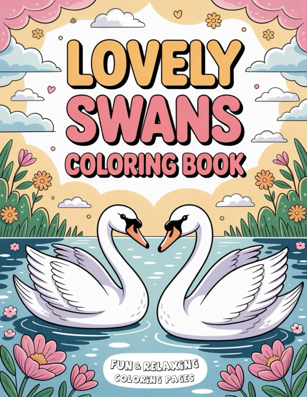 Lovely Swans Coloring Book: Beautiful 45 Swans illustrations, Cute Swan Coloring Pages For Birds Lovers