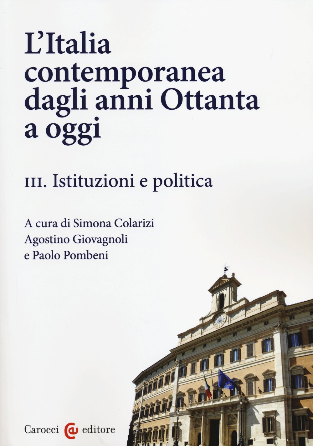 L'Italia contemporanea dagli anni Ottanta a oggi. Istituzioni e politica (Vol. 3)