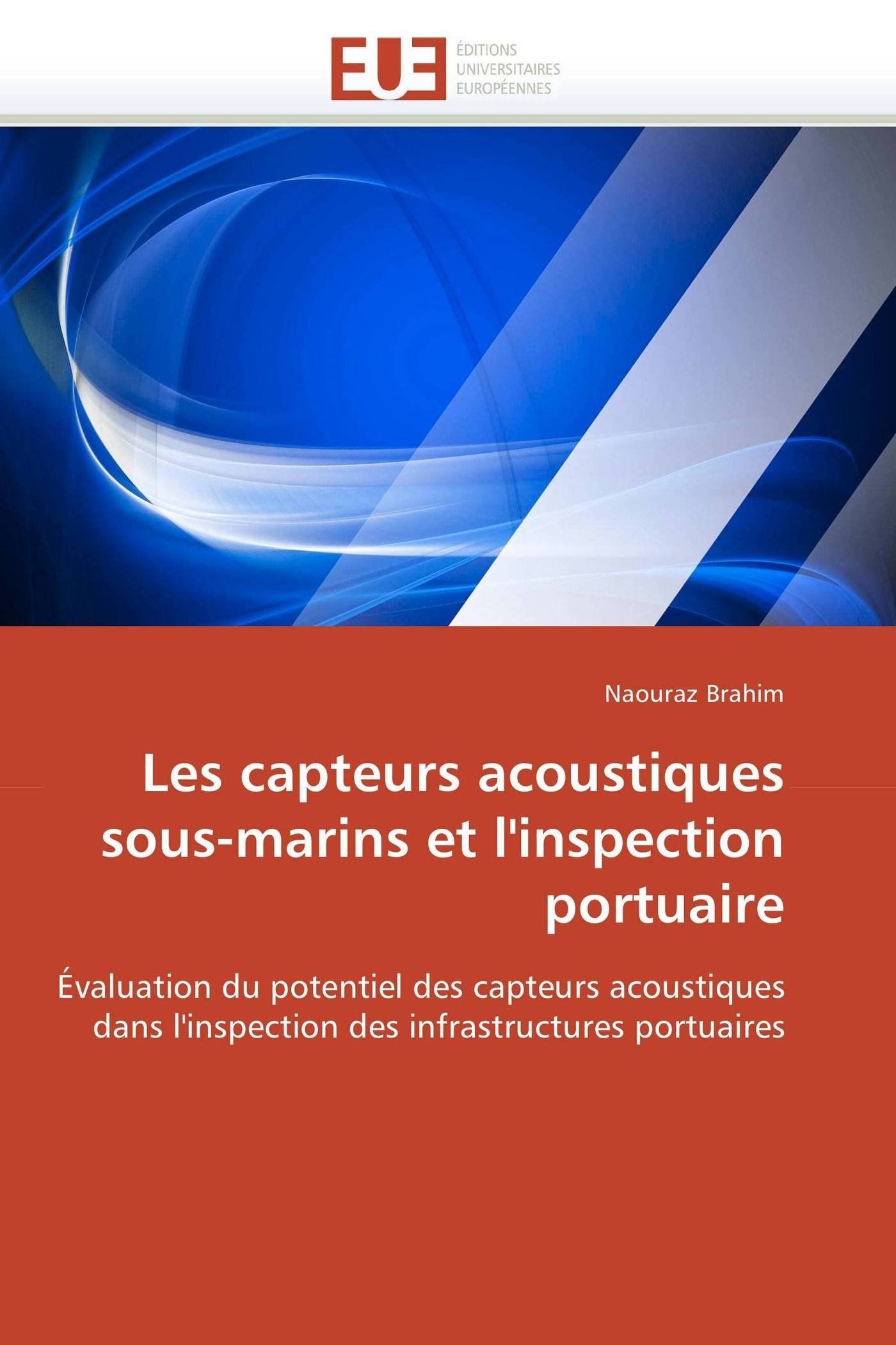 Les capteurs acoustiques sous-marins et l'inspection portuaire: Évaluation du potentiel des capteurs acoustiques dans l'inspection des infrastructures portuaires (Omn.Univ.Europ.)
