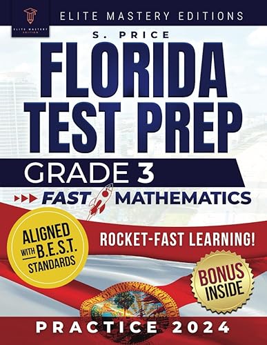 Florida Test Prep: The Ultimate 3rd Grade Practice Test Book for Joyful Mastering of FAST Mathematics | Includes 10 Comprehensive Tests with Extensive Charts, All Aligned with B.E.S.T. Standards