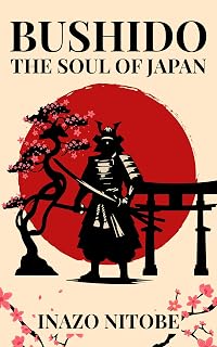 Bushido: The Soul of Japan - Complete Illustrated Book by Inazo Nitobe