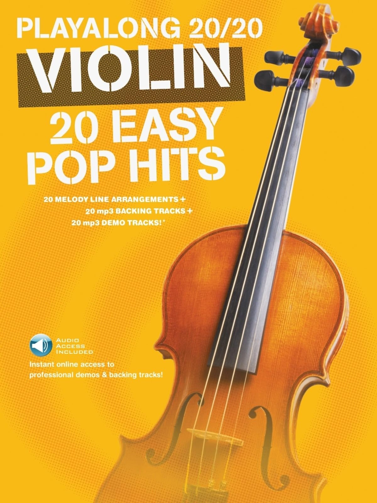 Playalong 20/20 Violin: 20 Easy Pop Hits | Easy Violin Sheet Music Songbook with Online Audio Backing Tracks for Beginner Players | Includes Let It Go, Skyfall, Titanium and All Of Me