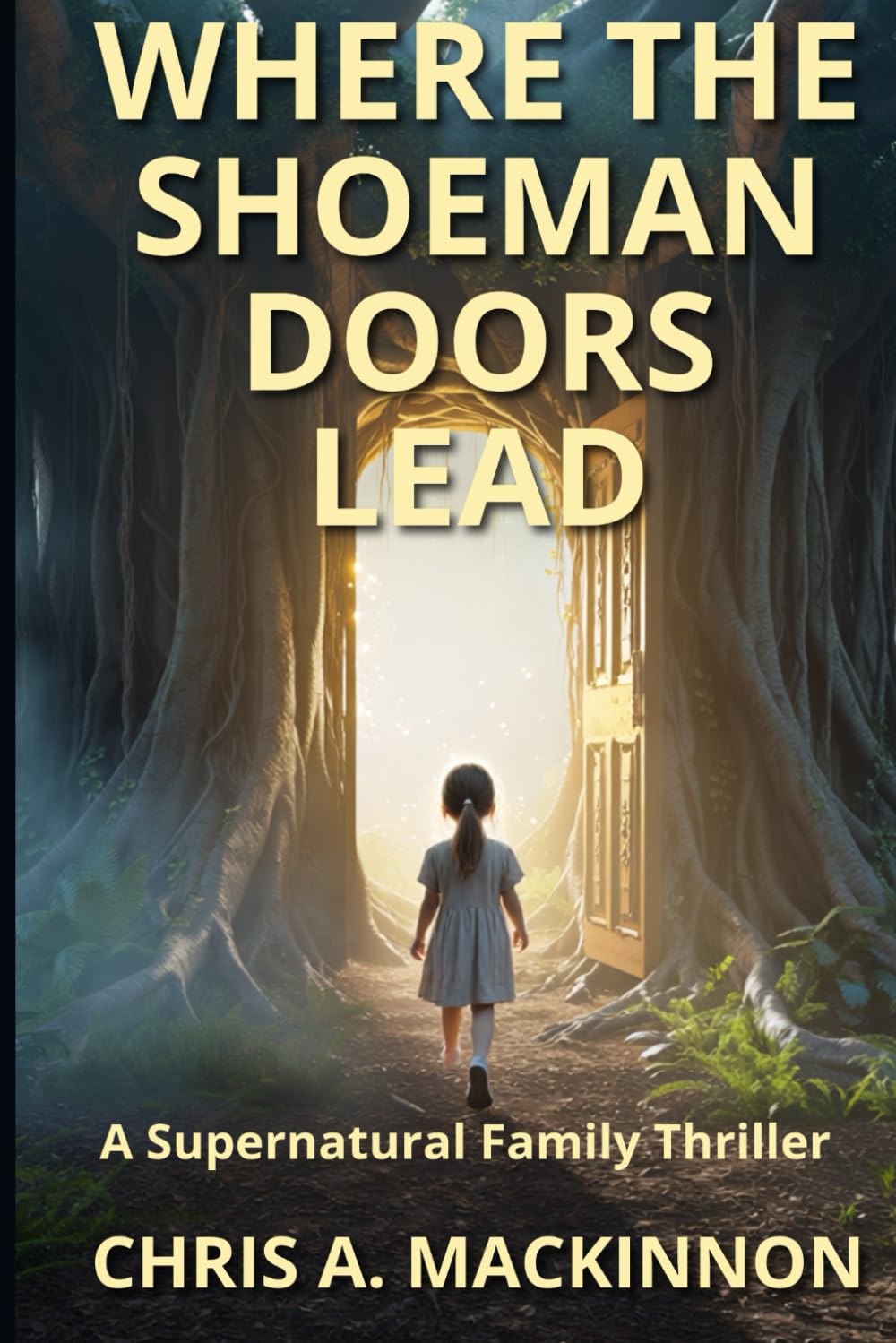 Where the Shoeman Doors Lead: A Supernatural Family Thriller