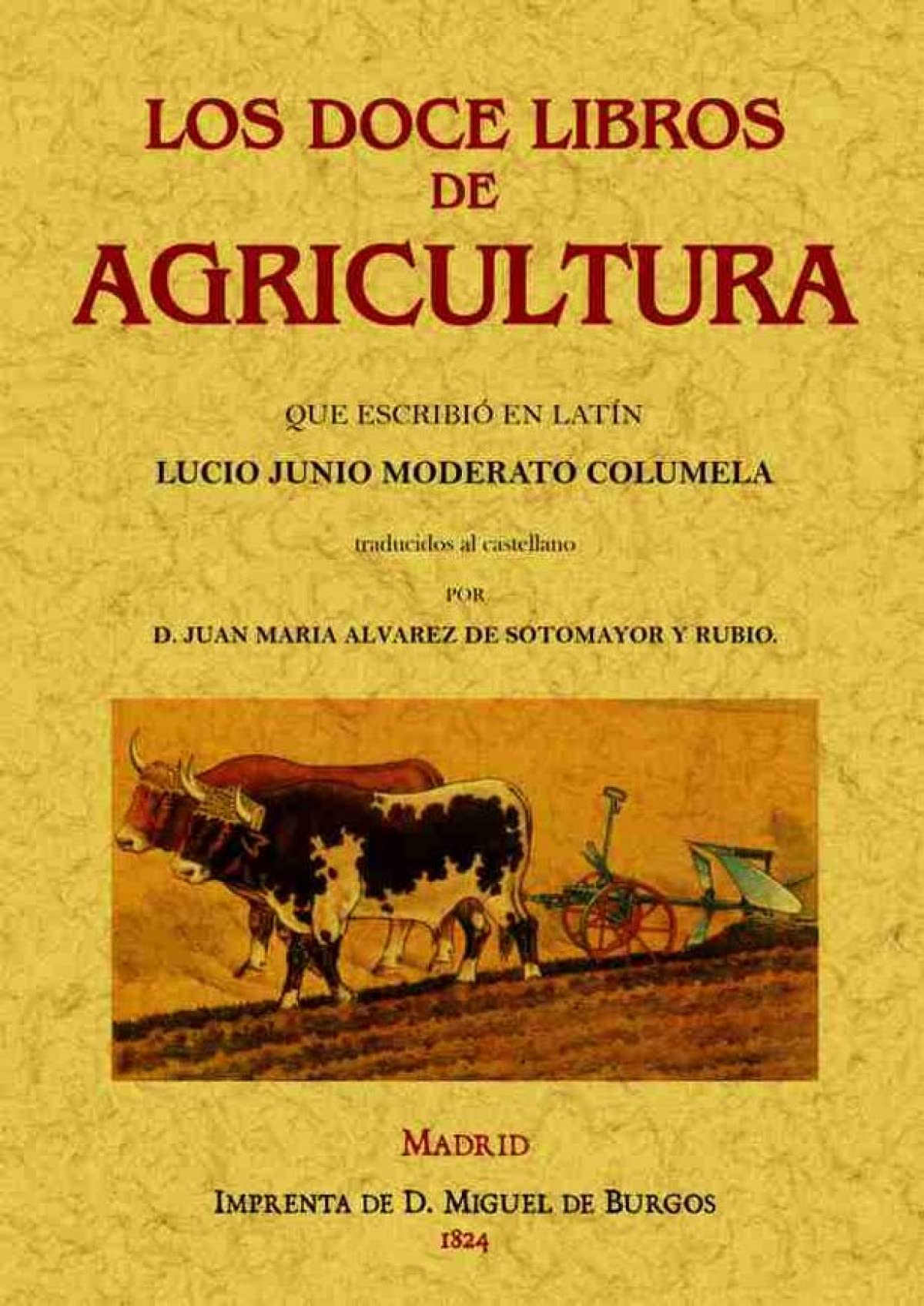 Los doce libros de agricultura que escribió en latín Junio Moderato Columela (SIN COLECCION)