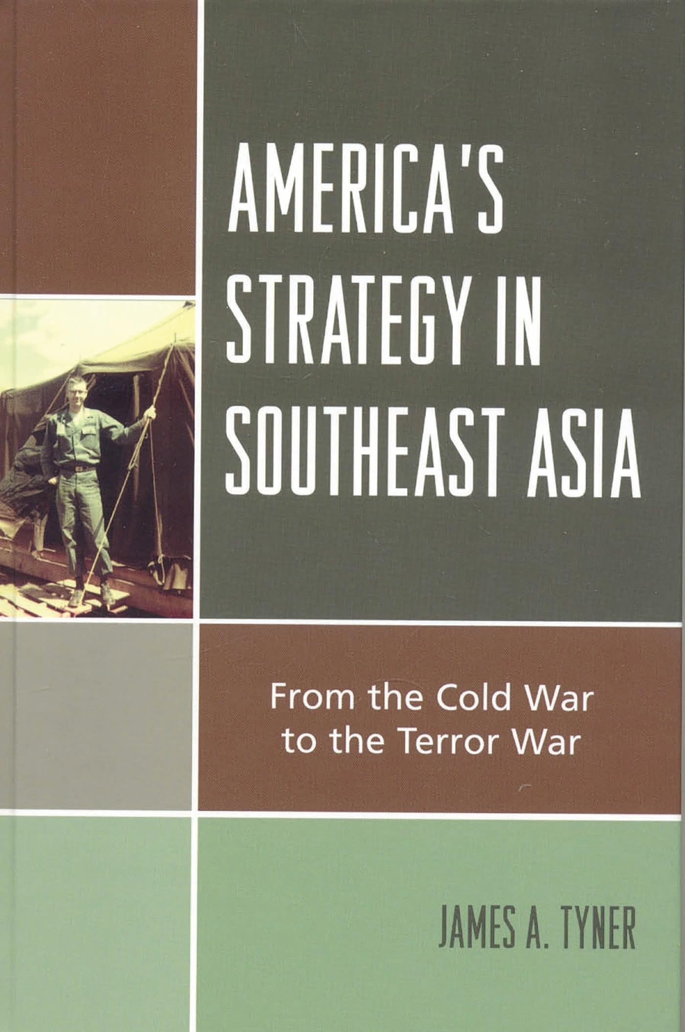 America's Strategy in Southeast Asia: From the Cold War to the Terror War: From Cold War to Terror War