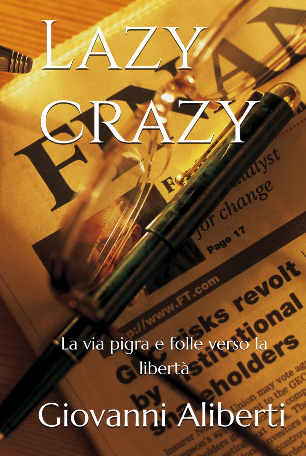Lazy crazy: La via pigra e folle verso la libertà