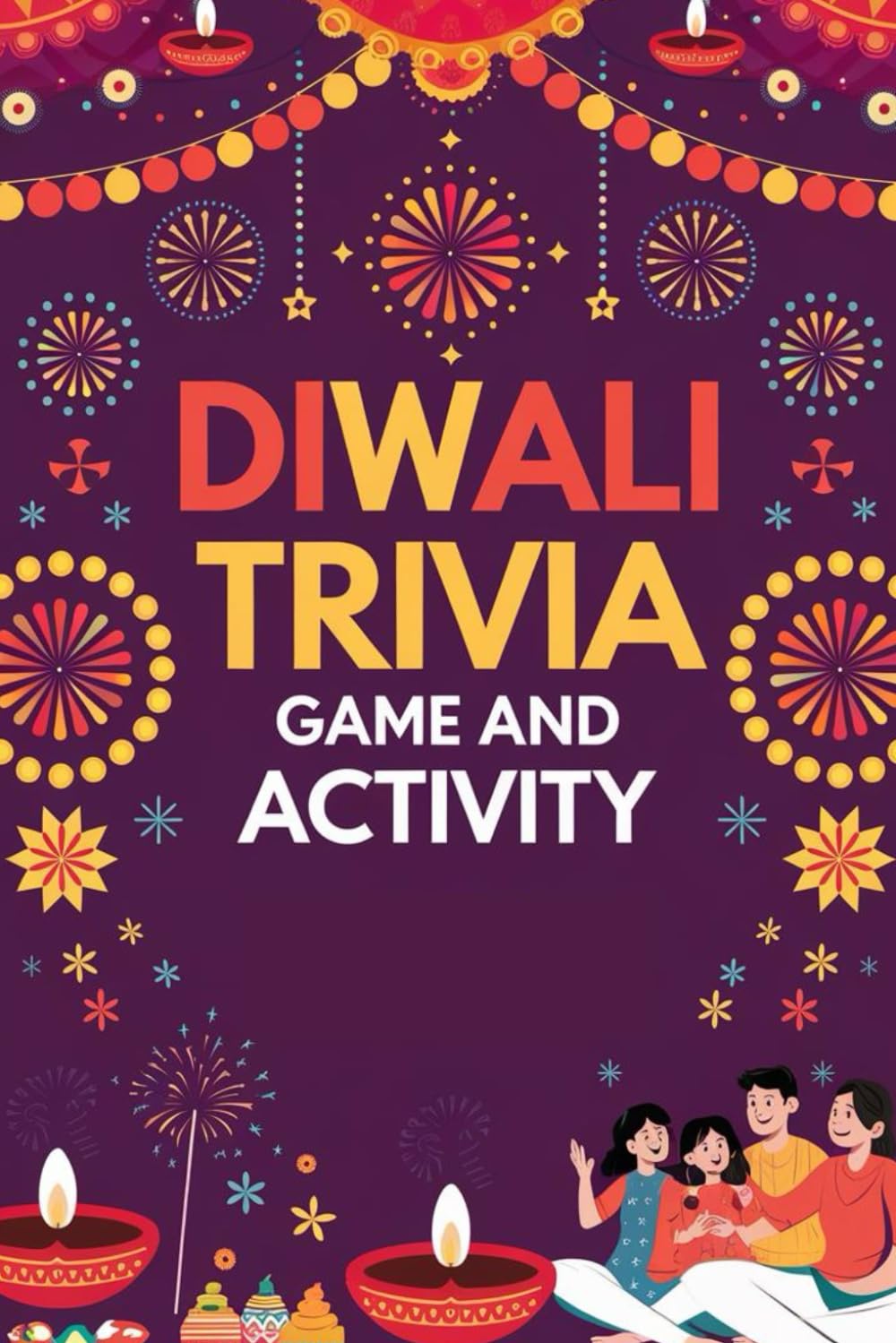 Diwali Trivia Game and Activity Book: Engaging Brain Teasers, Activities, and Festive Fun – Ideal for Celebrating Together with Family and Friends