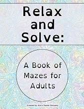 Relax and Solve: A Book of Mazes for Adults (Budget Edition: Black &White Solutions)