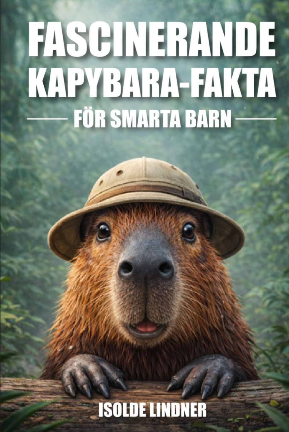 Fascinerande Capybara-fakta för smarta barn: Upptäck fantastiska fakta om världens största och vänligaste gnagare
