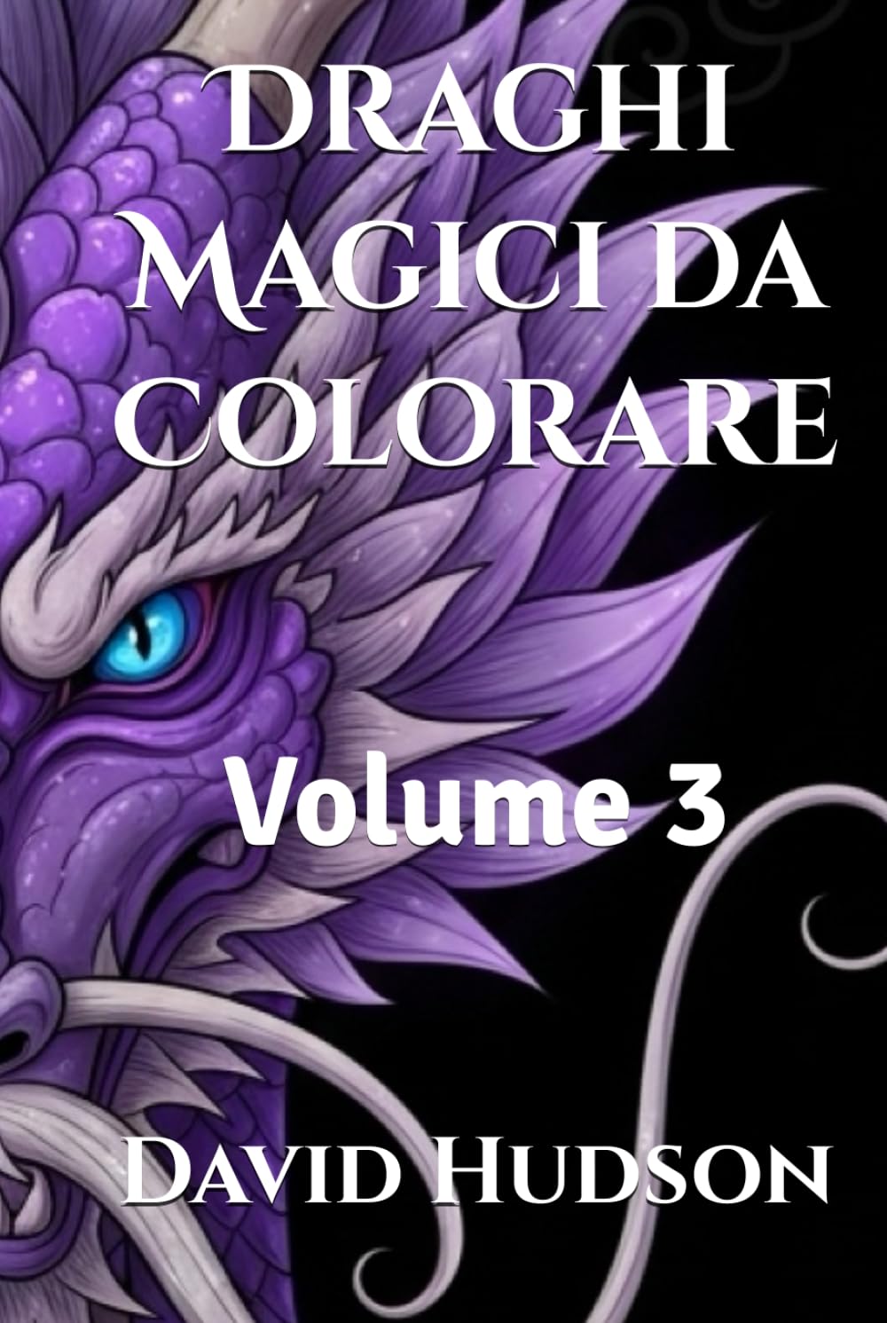 Draghi Magici da Colorare Volume 3 Livre pour canaliser l'énergie des enfants par le dessin créatif