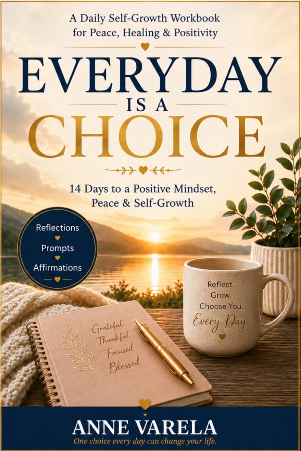Everyday Is a Choice: 14 Days to a Positive Mindset, Peace & Self-Growth