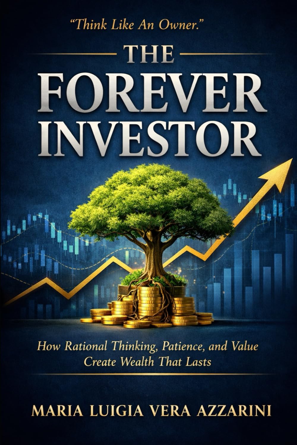 The Forever Investor: How rational thinking, patience, and value create wealth that lasts