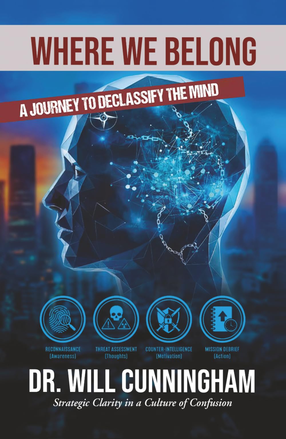 Where We Belong: A Journey to Declassify the Mind (The Belonging Series)