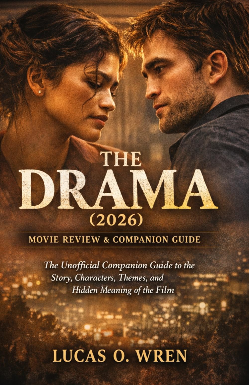The Drama (2026): Movie Review & Companion Guide: The Unofficial Companion Guide to the Story, Characters, Themes, and Hidden Meaning of the Film
