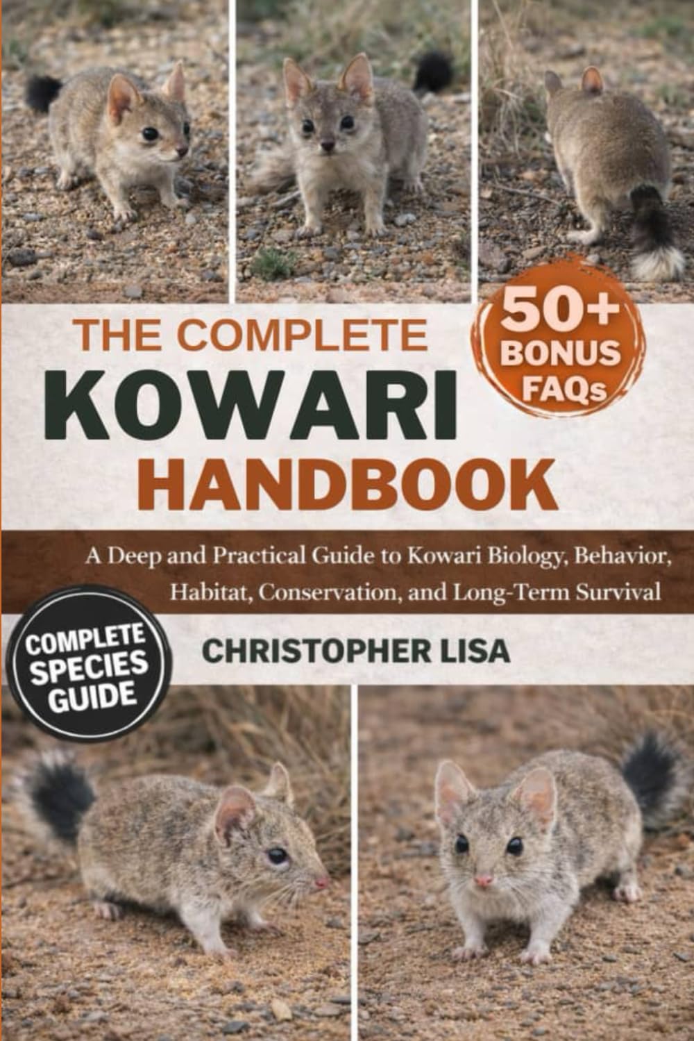 THE COMPLETE KOWARI HANDBOOK: A Deep and Practical Guide to Kowari Biology, Behavior, Habitat, Conservation, and Long-Term Survival