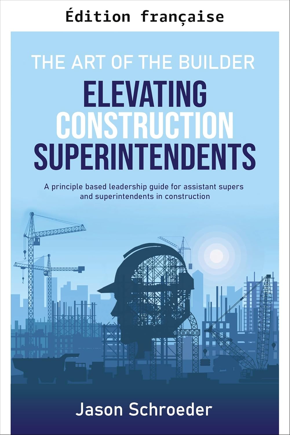 Valoriser les chefs de chantier (L'art du bâtisseur t. 1) (French Edition)
