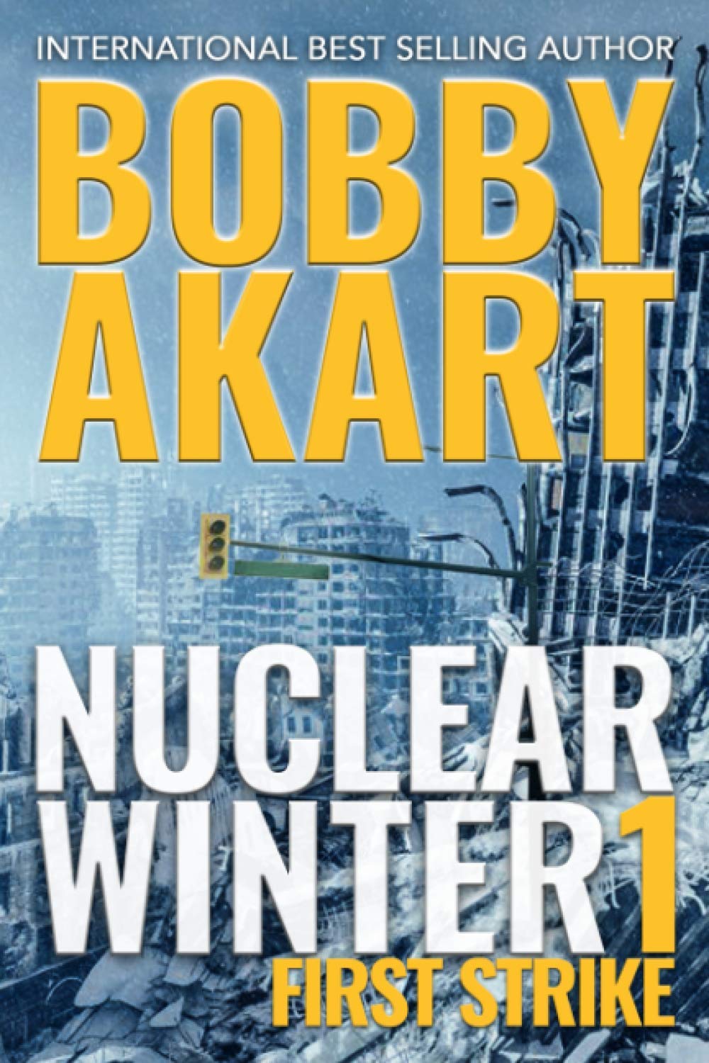 Nuclear Winter First Strike: Post-Apocalyptic Survival Thriller: 1 (Nuclear Winter Series)