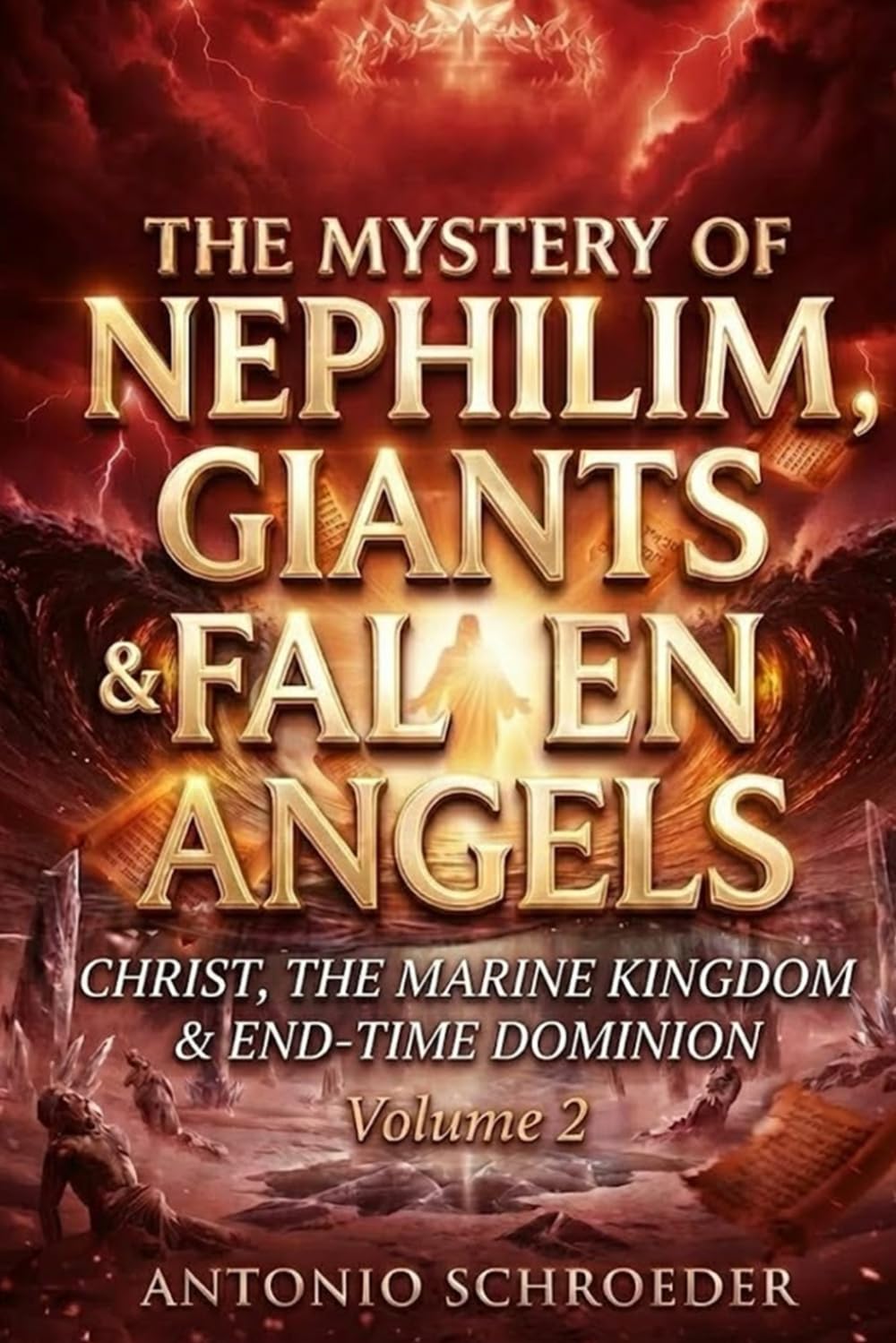 The Mystery of Nephilim: Giants & Fallen Angels: Volume 2: Christ, the Marine Kingdom & End-Time Dominion