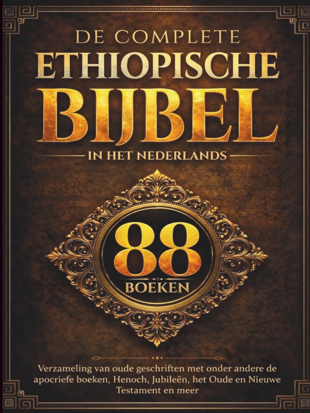 De Complete Ethiopische Bijbel in het Nederlands (88 Boeken): Verzameling van oude geschriften met onder andere de apocriefe boeken, Henoch, Jubileën, het Oude en Nieuwe Testament en meer