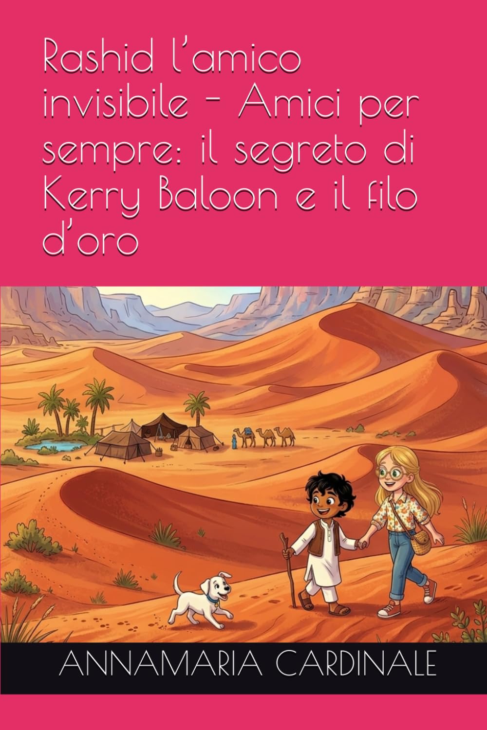 Rashid l’amico invisibile - Amici per sempre: il segreto di Kerry Baloon e il filo d’oro (I Viaggi dell’Anima - Piccole storie magiche per volare tra le stelle e il tempo.)