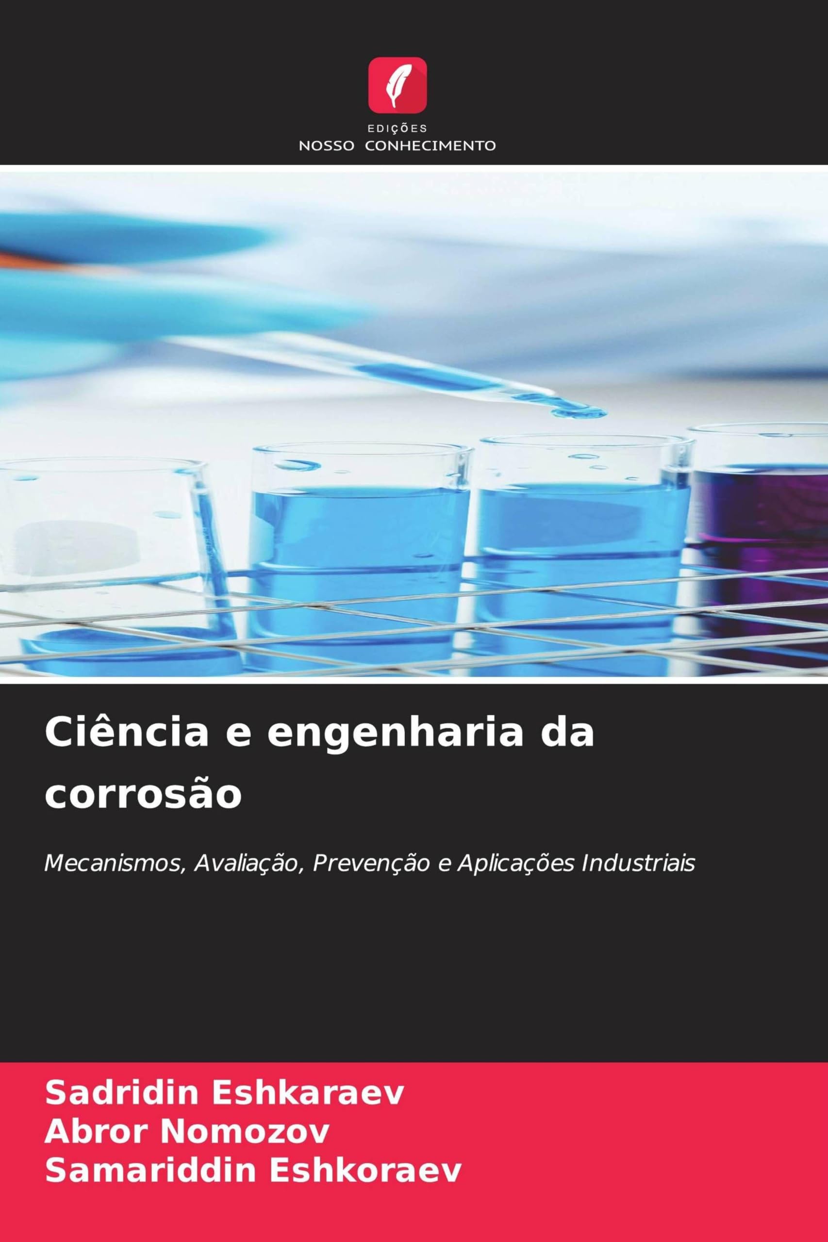 Ciência e engenharia da corrosão: Mecanismos, Avaliação, Prevenção e Aplicações Industriais