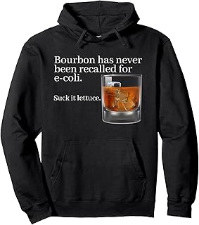 Bourbon Has Never Been Recalled for E-Coli - Funny Whiskey Pullover Hoodie