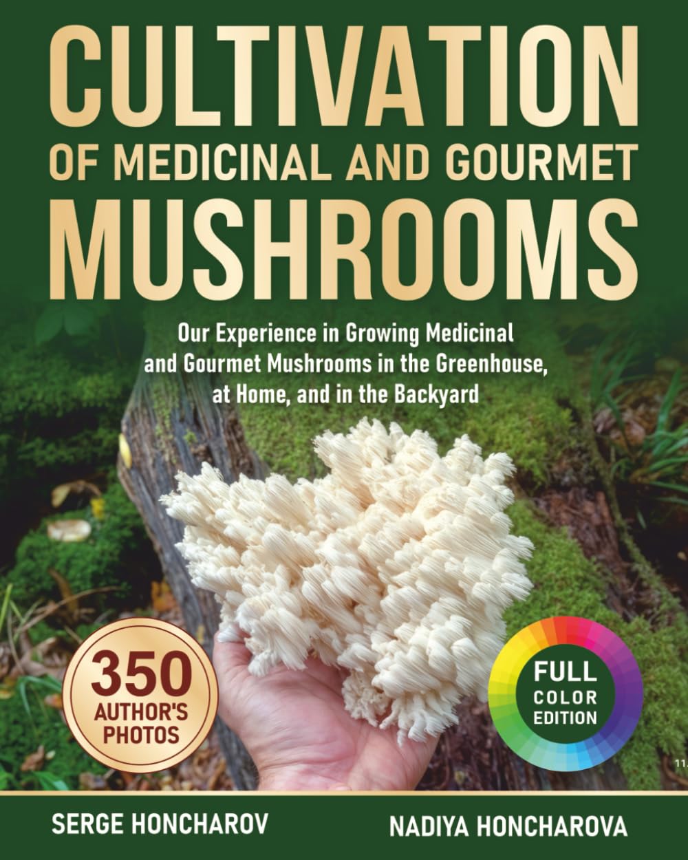 Cultivation of Medicinal and Gourmet Mushrooms: Our Experience in Growing Medicinal and Gourmet Mushrooms in the Greenhouse, at Home, and in the ... mushrooms at home and on the farm)