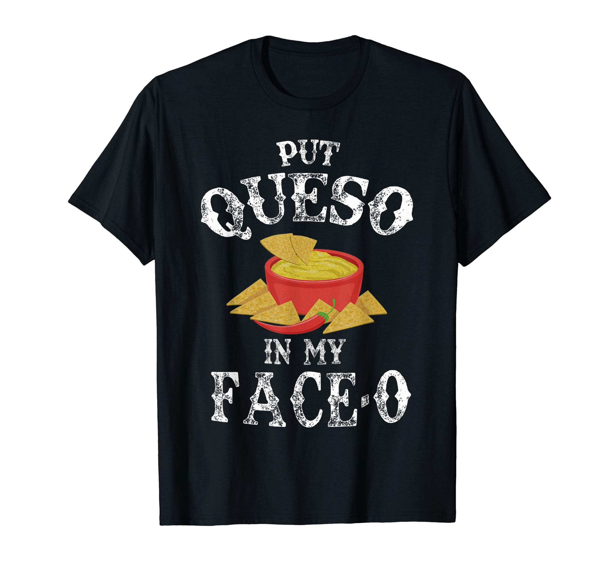 Put Queso In My Face-OT-ShirtOEKO-TEX STANDARD 100