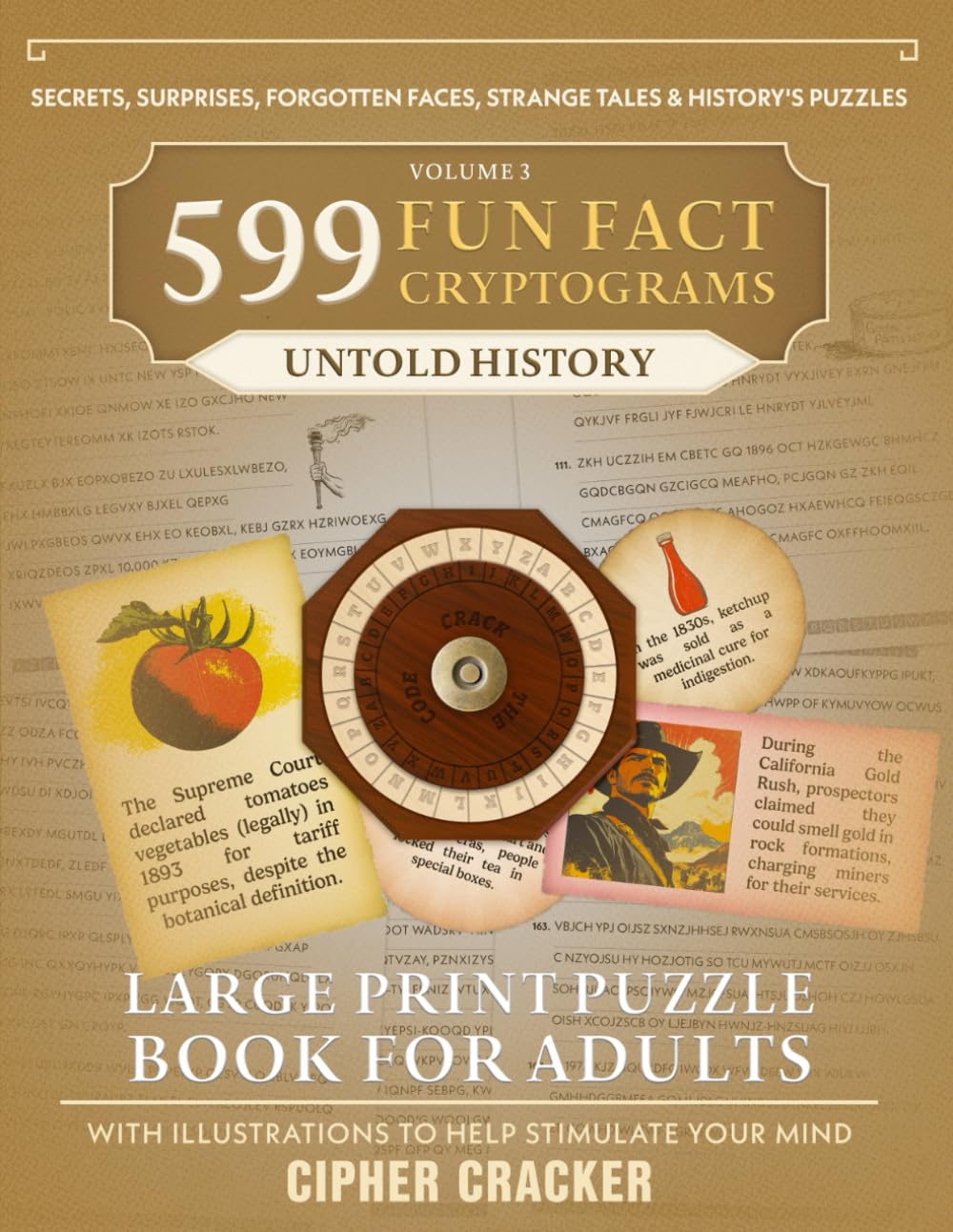 599 Fun Fact Cryptograms (Untold History Edition), Large Print Puzzle Book for Adults: Decode Amazing Trivia about Lost Moments, Unsung Heroes, ... Historical Mysteries & Everyday Origins