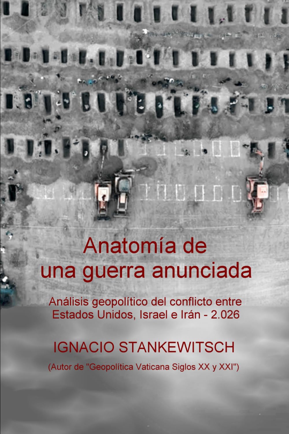 Anatomía de una guerra anunciada: Análisis geopolítico del conflicto entre Estados Unidos, Israel e Irán – 2.026 (Ciencias Sociales)