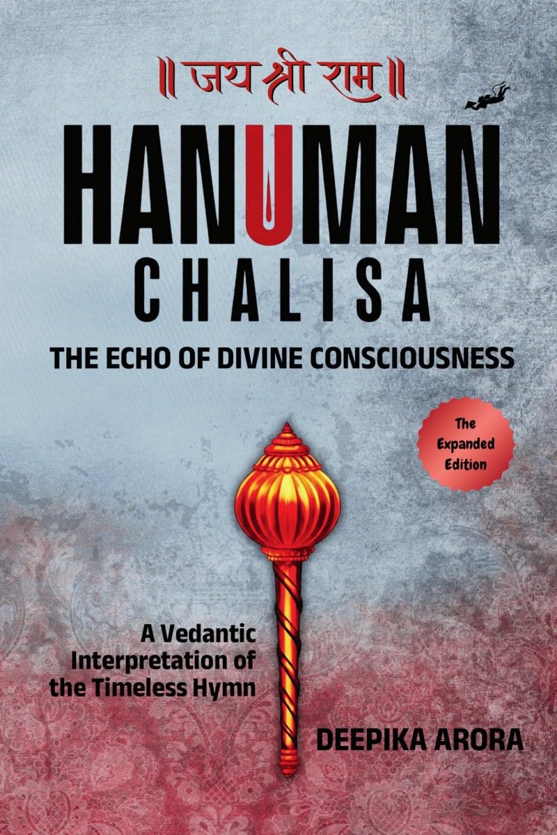 HANUMAN CHALISA - THE ECHO OF DIVINE CONSCIOUSNESS: A Vedantic Interpretation of the Timeless Hymn