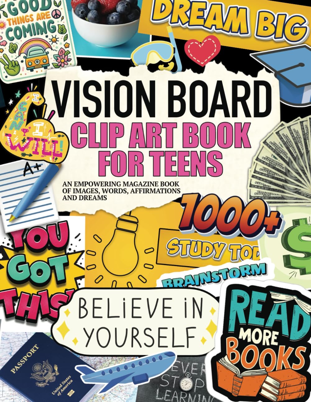 Vision Board Clip Art Book for Teens: An Empowering Magazine Book of 1000+ Images, Words, Affirmations,: Supplies & More for Teen Boys & Girls Dreams