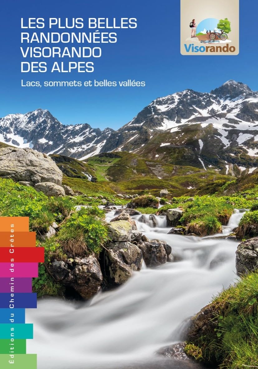 Alpes plus belles randonnées visorando des Alpes: Lacs, sommets et belles vallées