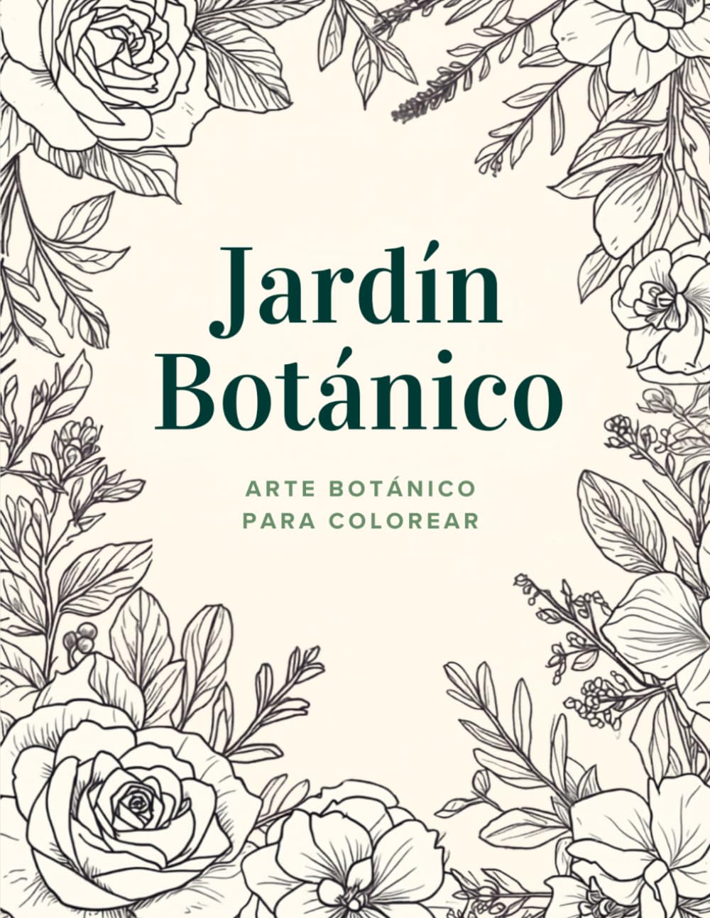 Jardín Botánico: Libro de Arte para Colorear con Flores y Plantas: Ilustraciones Botánicas para Colorear | Arte Floral (Cuadernos de colorear)