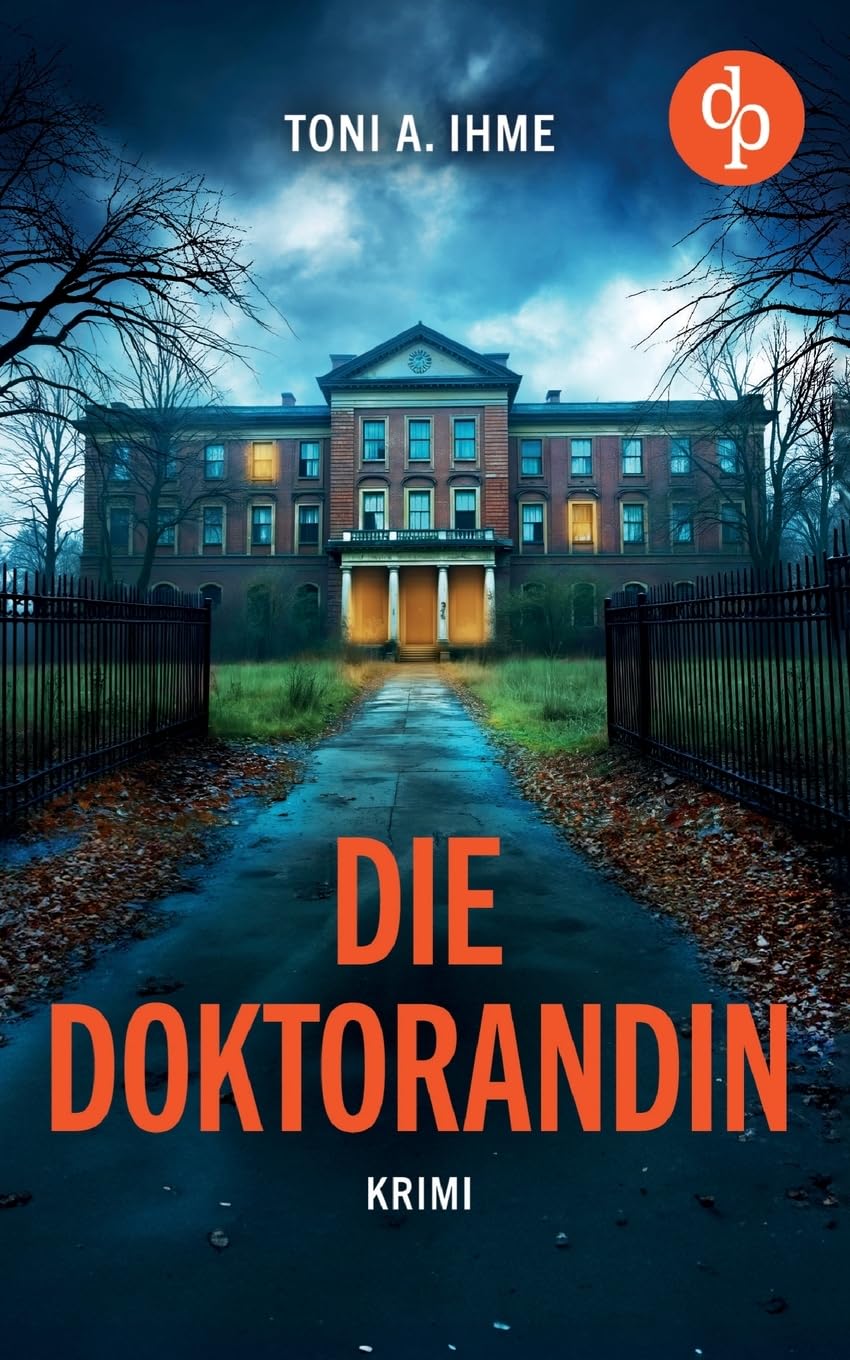 Die Doktorandin Der düstere Krimi über Forschung, Intrigen und einen Mord