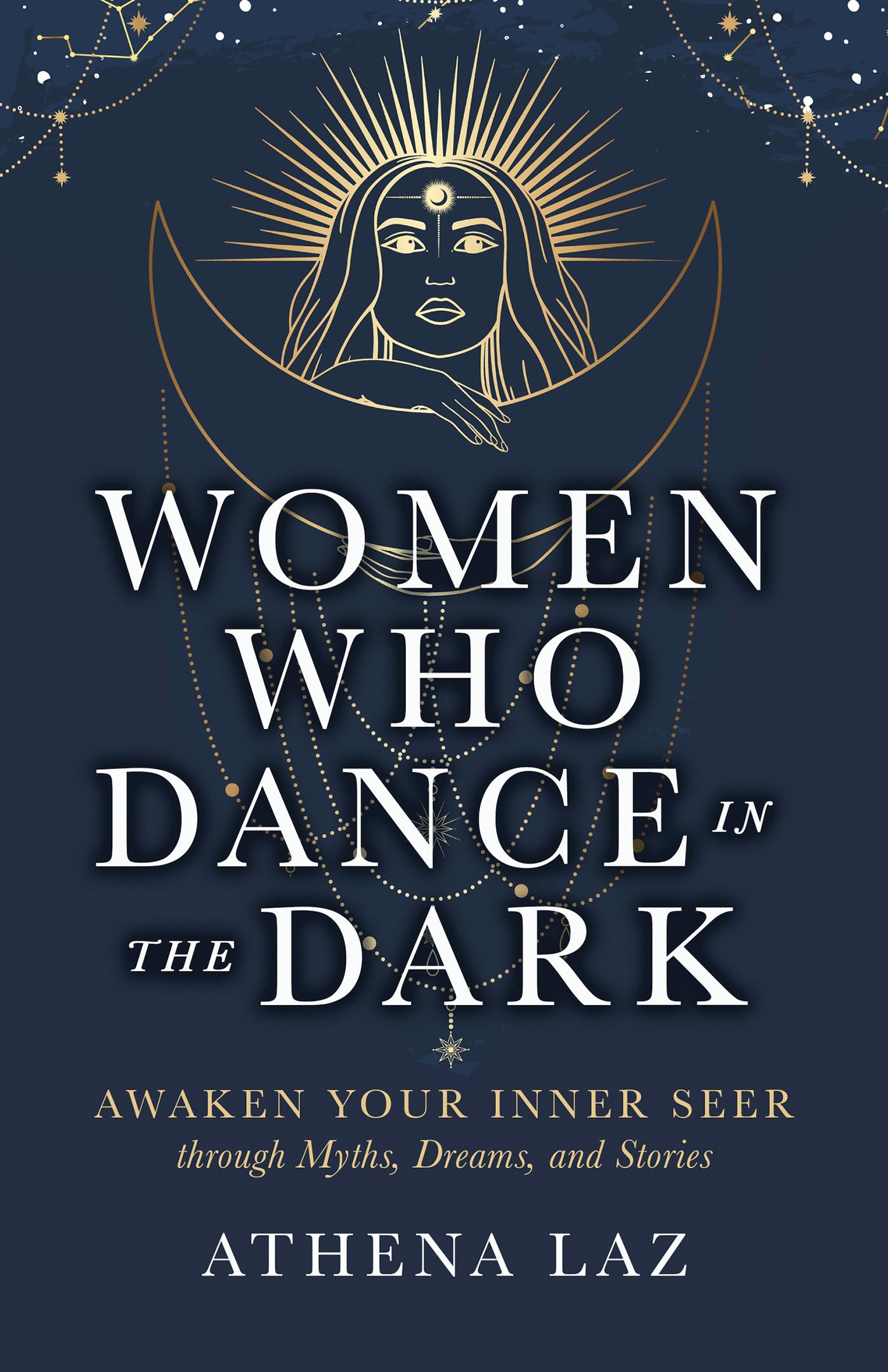 Women Who Dance in the Dark: Awaken Your Inner Seer Through Myths, Dreams, and Stories