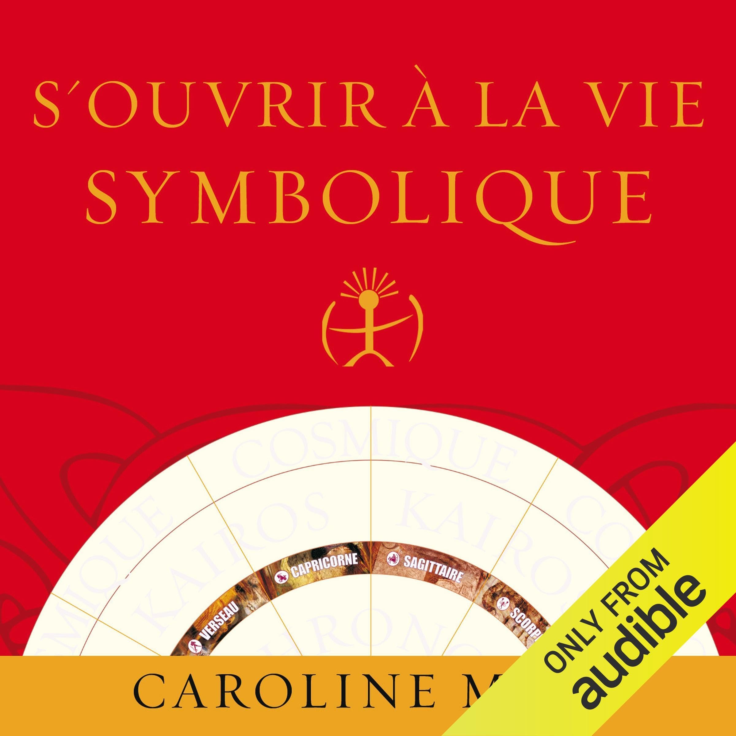 S'ouvrir à la vie symbolique Myss, Caroline