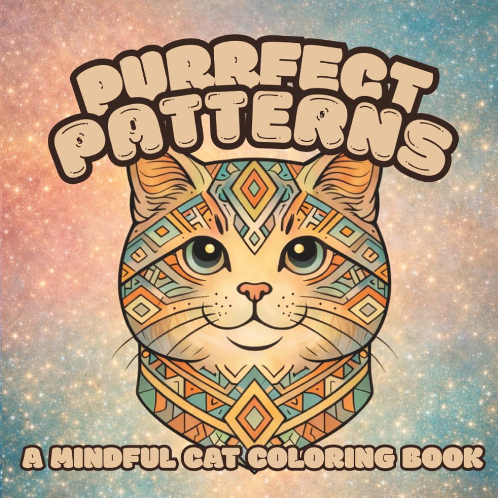 Purrfect Patterns: A Mindful Cat Coloring Book with 20 Cat Illustrations | Bold Patterns to Relax and Unwind | 8.5 x 8.5 inches, 40 pages | Gifts for ... Perfectly Patterned Coloring Book Series)