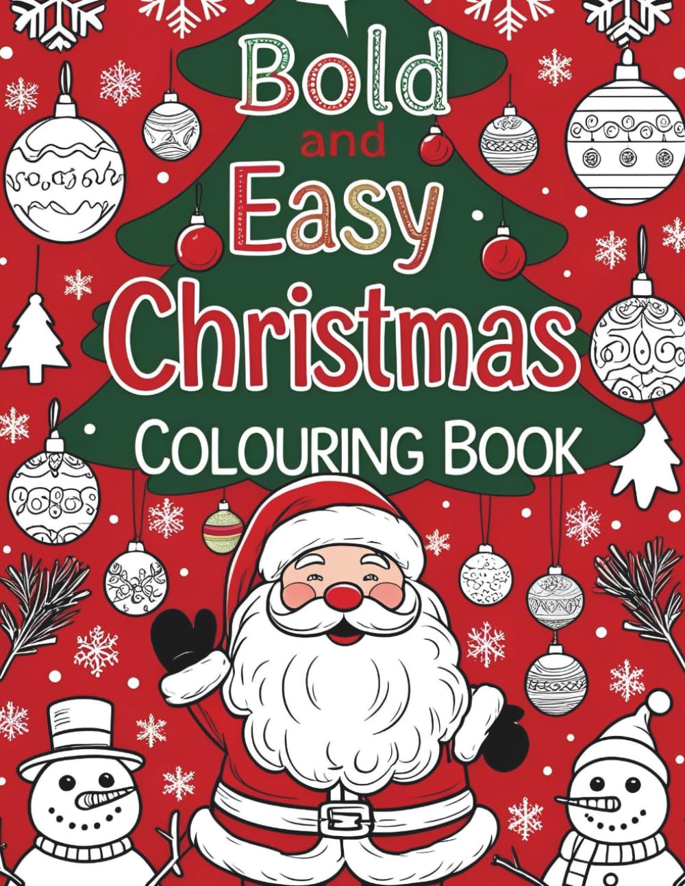 Bold and Easy Christmas Coloring Book: A Fun and Festive Holiday Coloring Book with Large Print Christmas Designs of Santa, Snowmen, Ornaments, and More for Kids, Toddlers, and Seniors