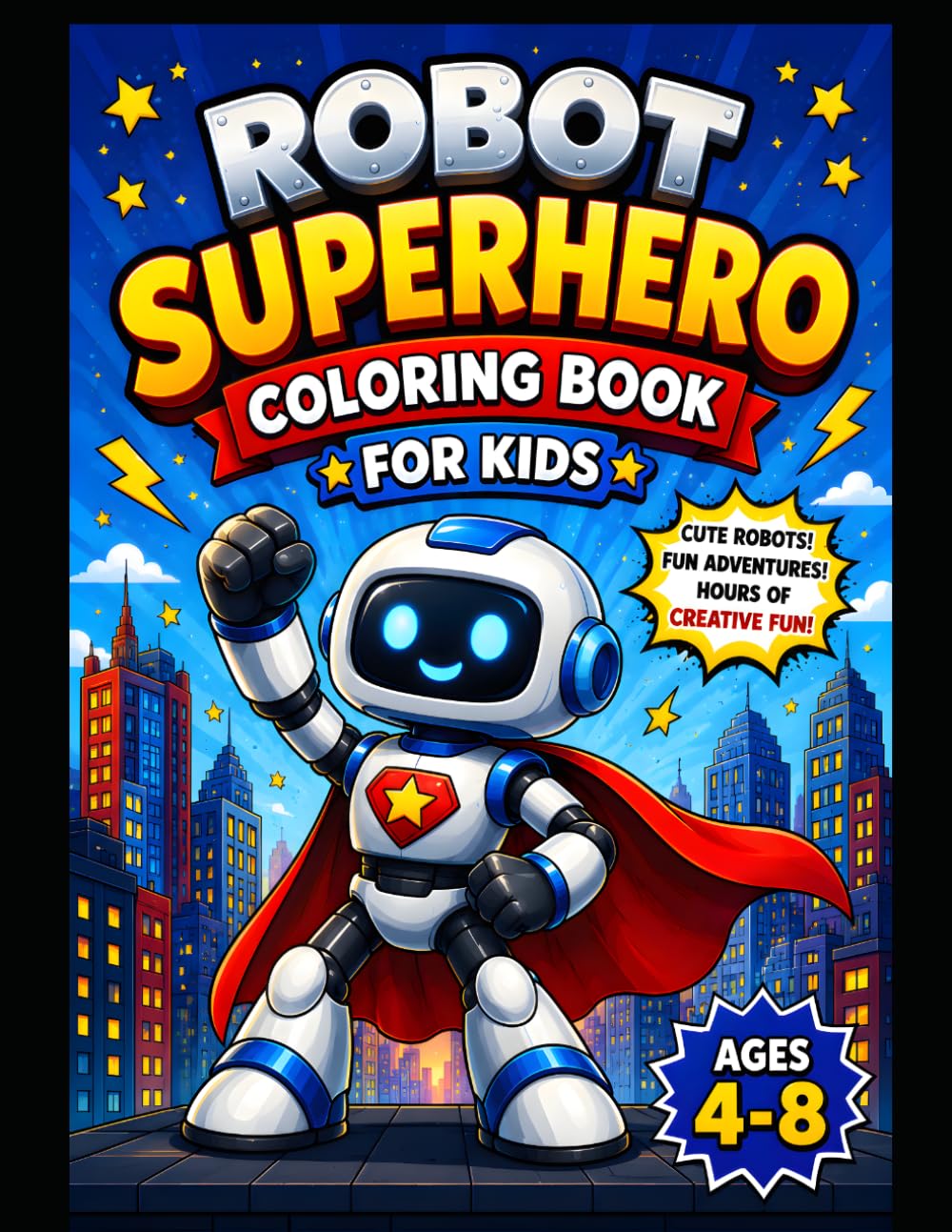 Robot Superhero Coloring Book for Kids: Fun and Easy Coloring Pages with Cute Robot Adventures for Boys and Girls Ages 4-8