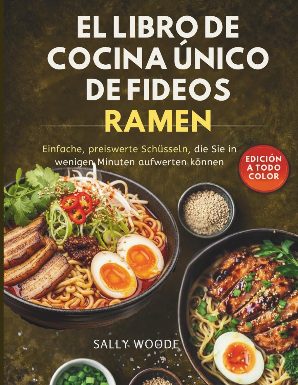 EL LIBRO DE COCINA ÚNICO DE FIDEOS RAMEN: Cuencos sencillos y económicos que puedes actualizar en minutos.