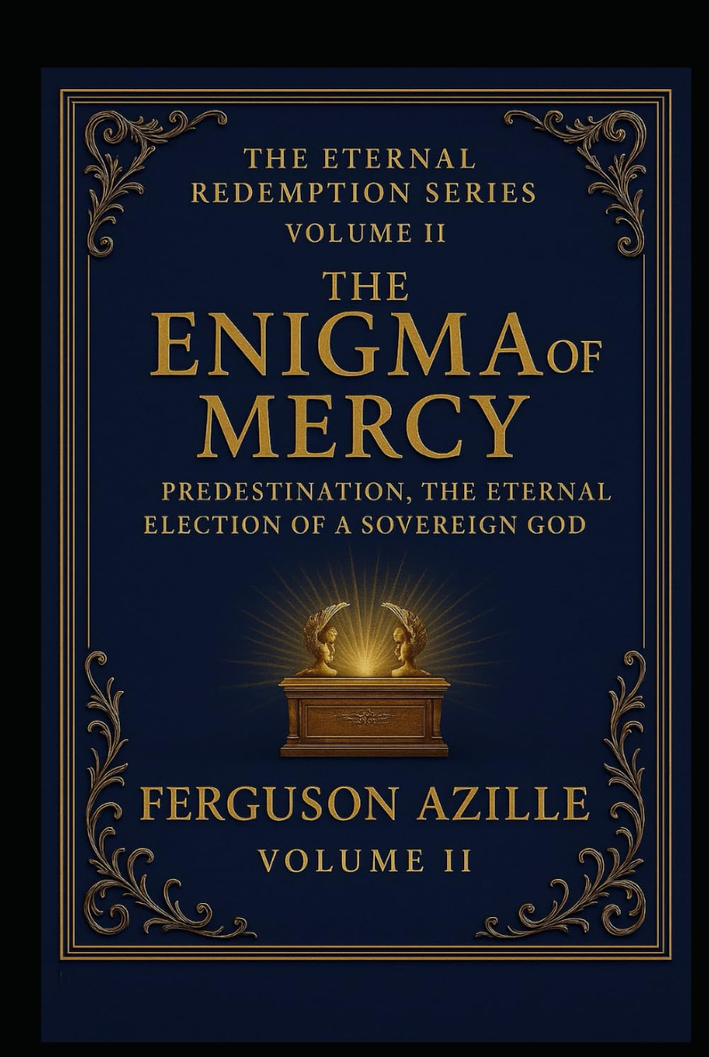 The Enigma Of Mercy: The Enigma of Mercy (Volume 2 of The Eternal Redemption Series): Predestination Explained — Understanding God’s Sovereign ... Exploring the great doctrines of Scripture)