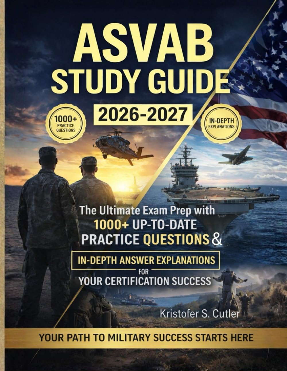 ASVAB STUDY GUIDE 2026-2027: The Ultimate Exam Prep with 1000+ up to date Practice questions and in-depth answer explanation for your certification success